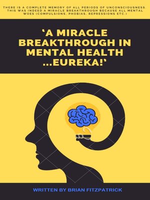 cover image of 'a Miracle Breakthrough in Mental Health ...Eureka!'